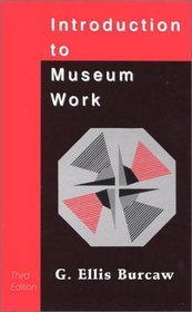 Introduction to Museum Work (Aaslh Book Series)