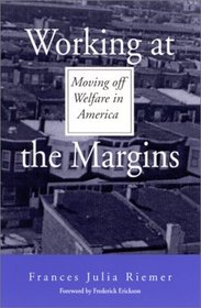 Working at the Margins: Moving Off Welfare in America (Suny Series, Power, Social Identity, and Education)