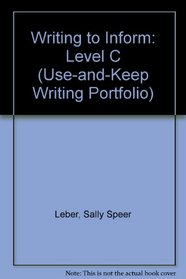 Writing to Inform: Level C (Use-and-Keep Writing Portfolio)