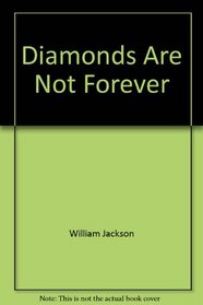 Diamonds Are Not Forever