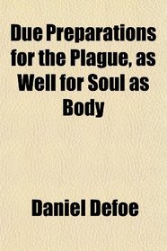 Due Preparations for the Plague, as Well for Soul as Body