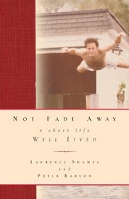 Not Fade Away: A Short Life Well Lived