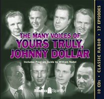 Many Voices of Yours Truly, Johnny Dollar (Old Time Radio)