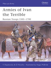 Armies of Ivan the Terrible: Russian Troops 1505-1700 (Men-at-Arms)