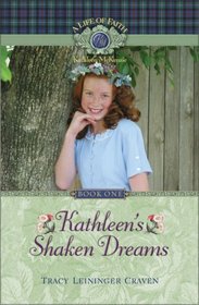 Kathleen's Shaken Dreams (A Life of Faith: Kathleen McKenzie, Bk 1)