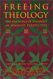 Freeing Theology : The Essentials of Theology in Feminist Perspective