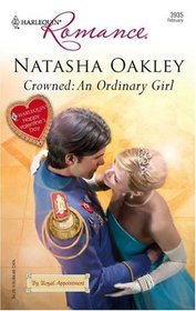 Crowned: An Ordinary Girl (By Royal Appointment) (Harlequin Romance, No 3935)