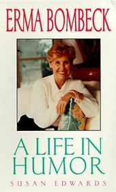 Erma Bombeck: A Life in Humor