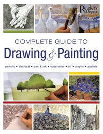 Complete Guide to Drawing and Painting: Pencils, Charcoal, Pen & Ink, Watercolors, Oil, Acrylic, Pastels