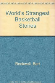 World's Strangest Basketball Stories