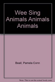 Wee Sing Animals Animals Animals