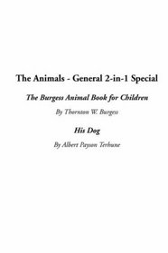The Animals - General 2-In-1 Special: The Burgess Animal Book for Children / His Dog