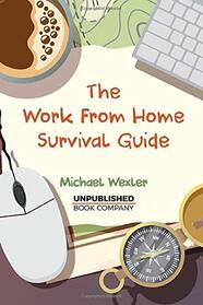 The Work From Home Survival Guide
