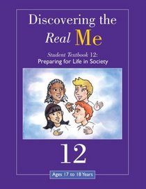 Discovering the Real Me: Student Textbook 12: Preparing for Life in Society