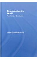 Being Against the World: Rebellion and Constitution (Birkbeck Law Press)