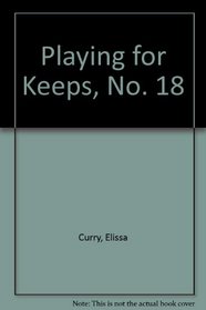 Playing for Keeps (To Have and To Hold, No 18)