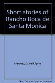 Short stories of Rancho Boca de Santa Monica