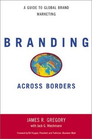 Branding Across Borders: A Guide to Global Brand Marketing