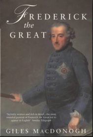 Frederick the Great: A Life in Deeds and Letters