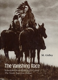 The Vanishing Race: Selections from Edward S. Curtis' The North American Indian