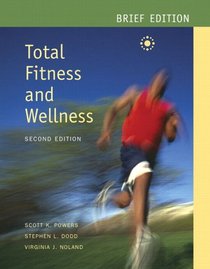 Total Fitness and Wellness Brief with Behavior Change Logbook and Wellness Journal and evaluEat (2nd Edition) (Powers/Dodd Series)