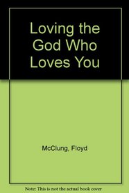 Loving the God Who Loves You