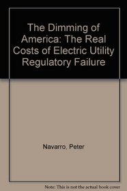 The Dimming of America: The Real Costs of Electric Utility Regulatory Failure