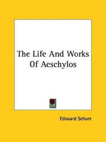 The Life and Works of Aeschylos