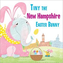 Tiny the New Hampshire Easter Bunny (Tiny the Easter Bunny)