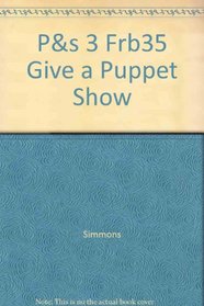 P&s 3 Frb35 Give a Puppet Show