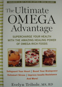 The Ultimate Omega Advantage: Supercharge Your Health with the Amazing Healing Power of Omega-Rich Foods