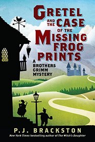Gretel and the Case of the Missing Frog Prints (Brothers Grimm Mystery, Bk 1)