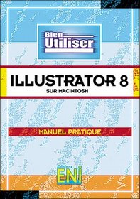 Illustrator 8 sur Macintosh, collection Bien Utiliser, en franais / in french