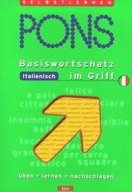 PONS Basiswortschatz Italienisch im Griff. ben, lernen, nachschlagen. (Lernmaterialien)