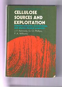 Cellulose Sources and Exploitation: Industrial Utilization, Biotechnology and Physico-Chemical Properties (Ellis Horwood Series in Polymer Science and Technology)