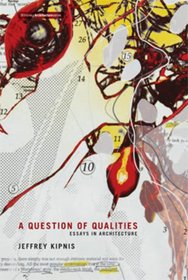 A Question of Qualities: Essays in Architecture (Writing Architecture)