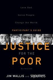 Justice for the Poor Participant's Guide with DVD: Love God. Serve People. Change the World.