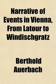 Narrative of Events in Vienna, From Latour to Windischgrtz