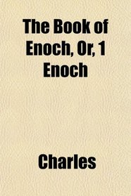 The Book of Enoch, Or, 1 Enoch