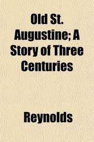 Old St. Augustine; A Story of Three Centuries