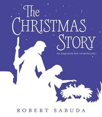 The Christmas Story: An Exquisite Pop-Up Retelling
