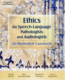 Ethics for Speech-Language Pathologists and Audiologists: An Illustrative Casebook