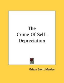 The Crime Of Self-Depreciation