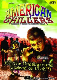 The Underground Undead of Utah (American Chillers, No 37)