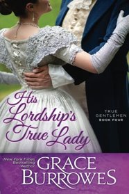 His Lordship's True Lady (True Gentlemen, Bk 4)