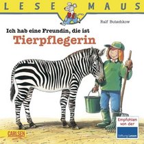 Ich hab eine Freundin, die ist Tierpflegerin