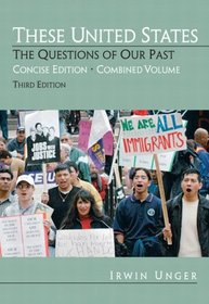 These United States: The Questions of Our Past, Concise Edition, Combined (chapters 1-31) (3rd Edition)