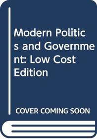 Modern Politics and Government: Low Cost Edition