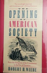 The Opening of American Society: From the Adoption of the Constitution to the Eve of Disunion