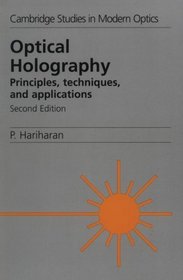 Optical Holography : Principles, Techniques and Applications (Cambridge Studies in Modern Optics)